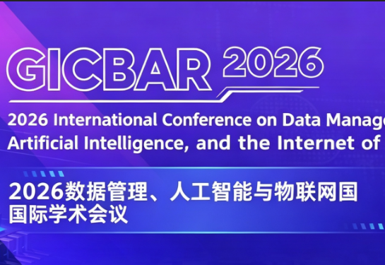 [ACM] 2026 International Conference on Data Management, Artificial Intelligence, and the Internet of Things (GICBAR 2026)